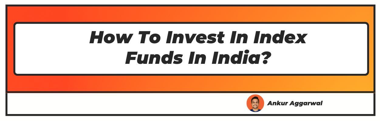 How To Invest In Index Funds In India 