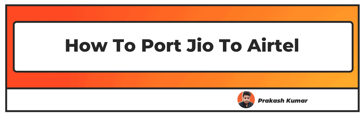 how-to-port-jio-to-airtel-2022-updated