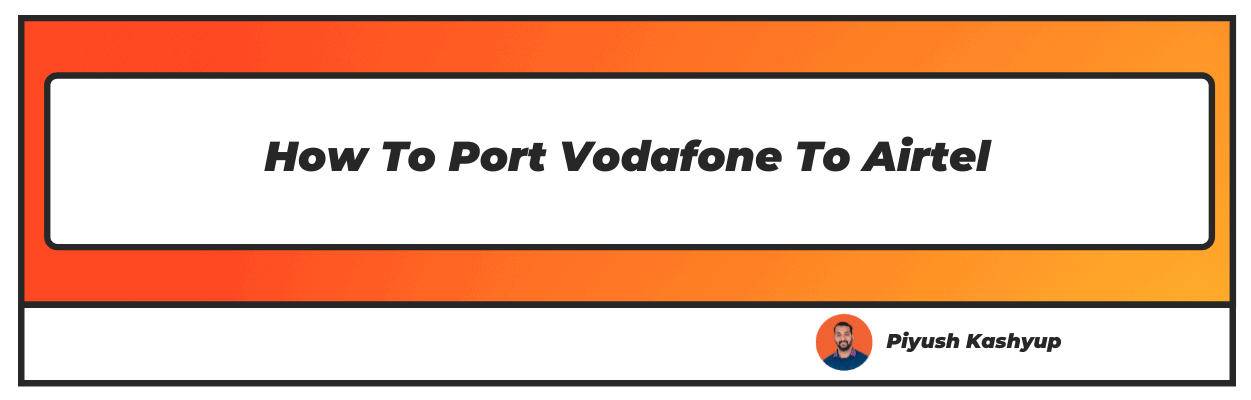 How To Port Vodafone To Airtel