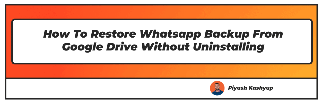 How To Restore Whatsapp Backup From Google Drive Without Uninstalling