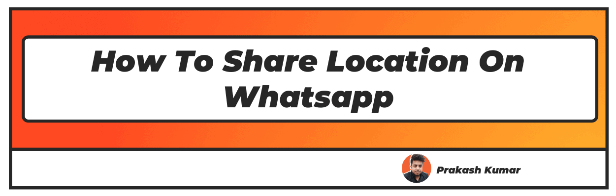 How To Share Location On Whatsapp