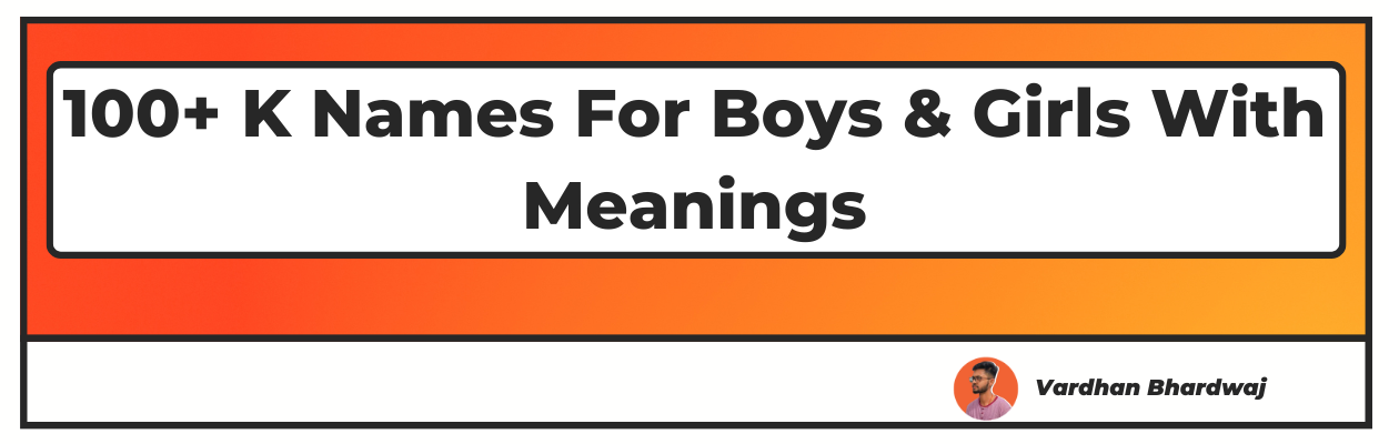 100+ K Names For Boys & Girls With Meanings