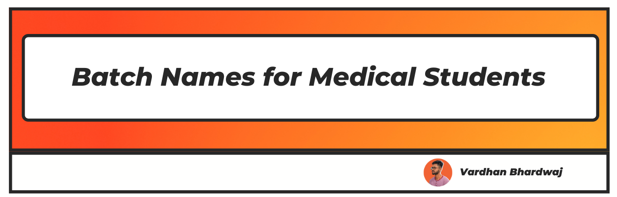 50 Creative Batch Names For Medical Students Ideas And Suggestions