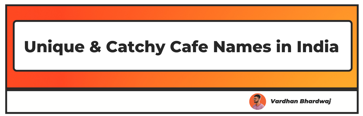 Unique & Catchy Cafe Names in India