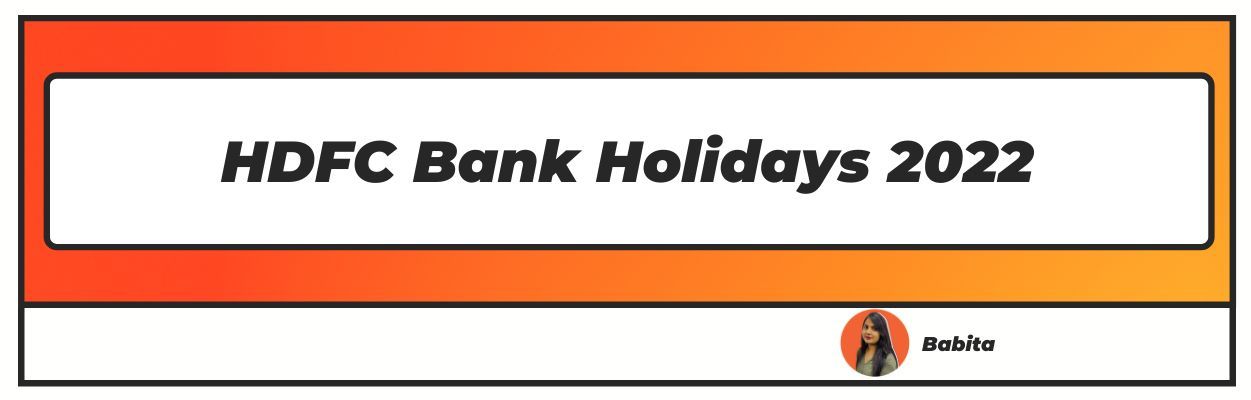 A Complete List Of HDFC Bank Holidays 2022 In India