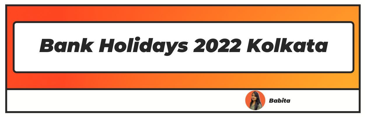 Bank Holidays 2022 Kolkata