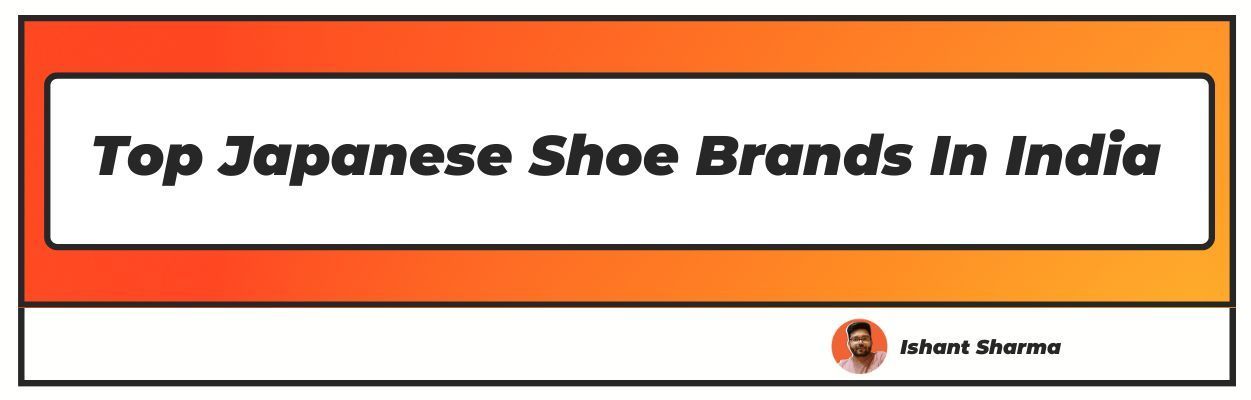 Best Japanese Shoes brand in India (Upd 2024)