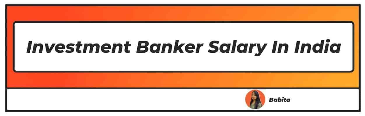 Investment Banker Salary In India