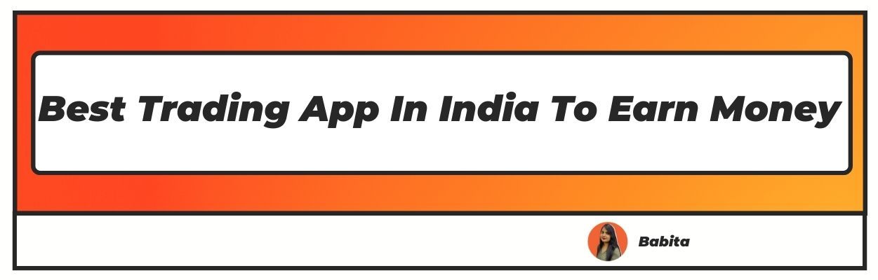best trading app in india to earn money