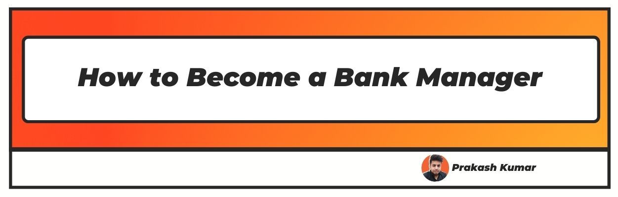 How to Become a Bank Manager