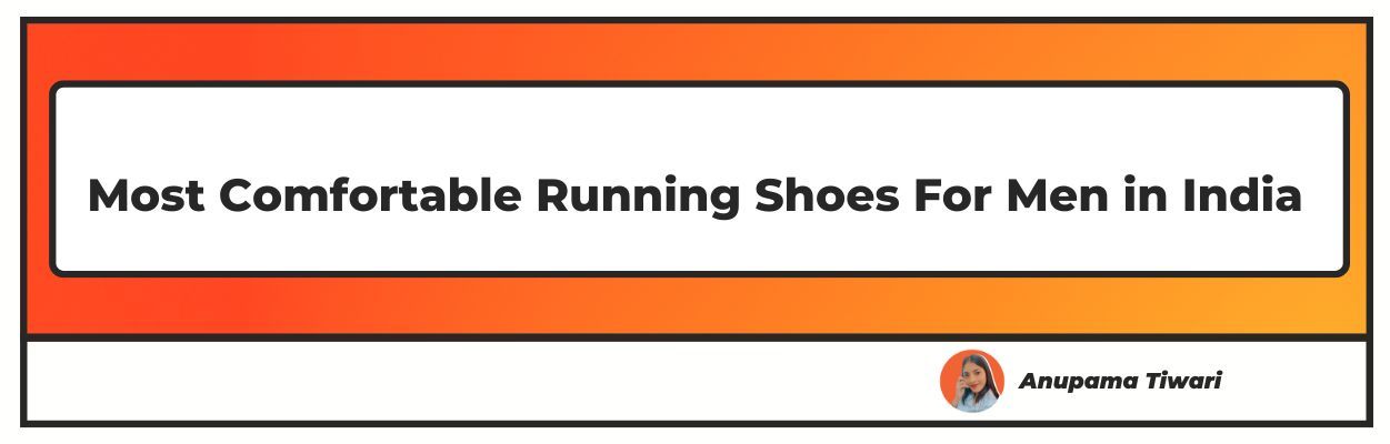 Most Comfortable Running Shoes For Men