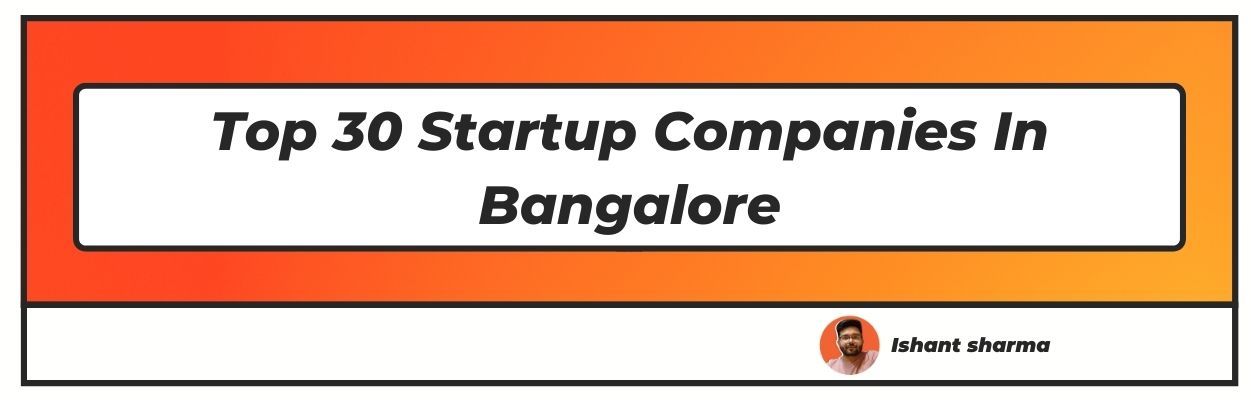 Top 30 Startup Companies In Bangalore (2022)