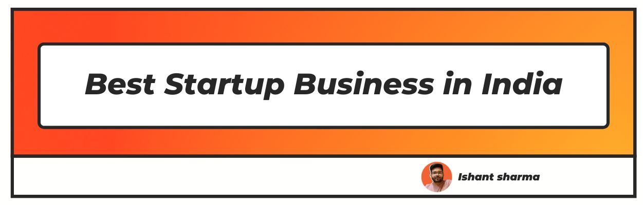 Best Business Startup Ideas in India
