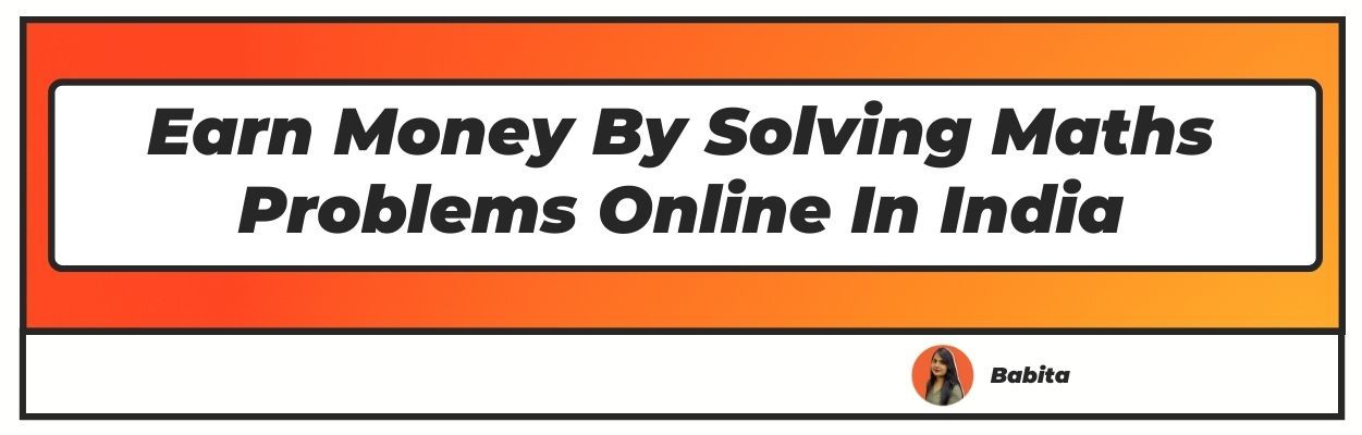 earn money by solving math's problems online in india