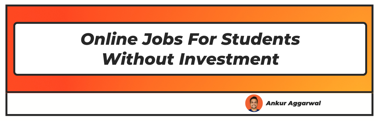 Online Jobs For Students Without Investment Earn From Home