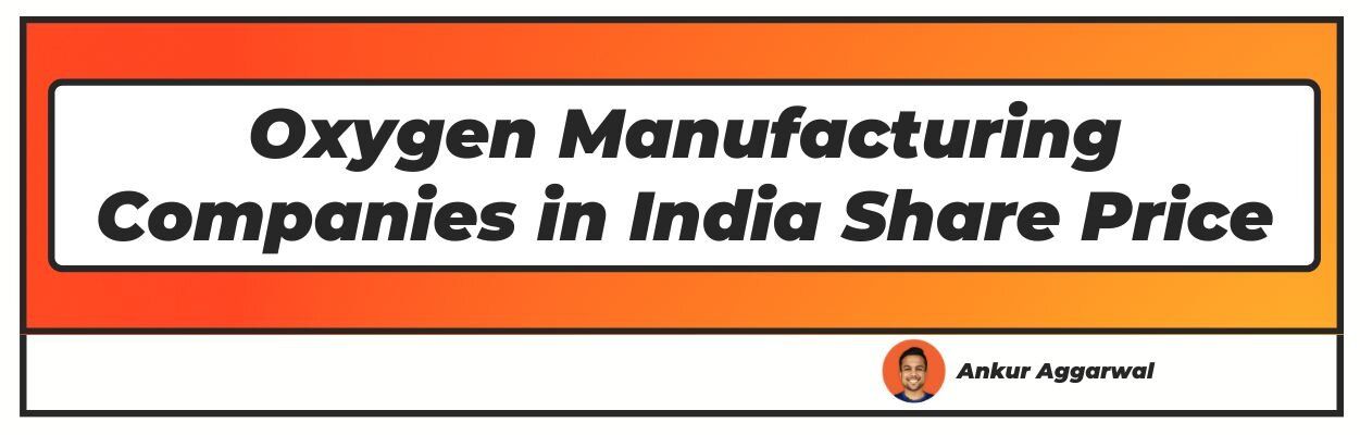 Oxygen Manufacturing Companies in India Share Price