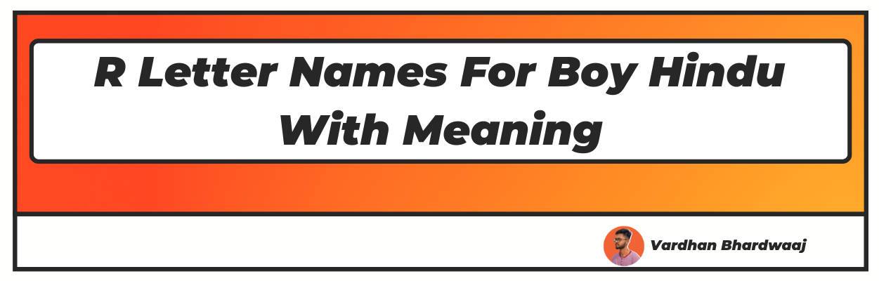 R Letter Names For Boy Hindu With Meaning