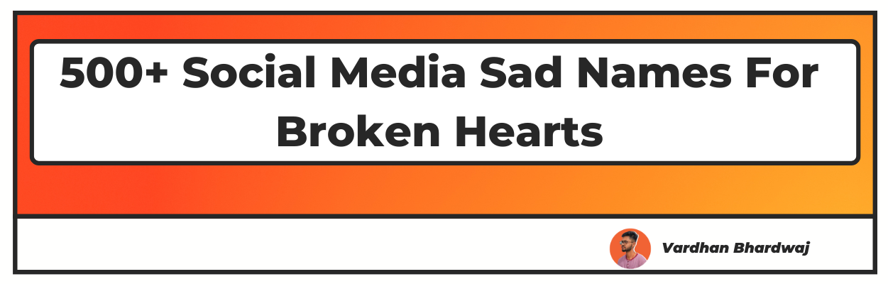 Social Media Sad Names For Broken Hearts