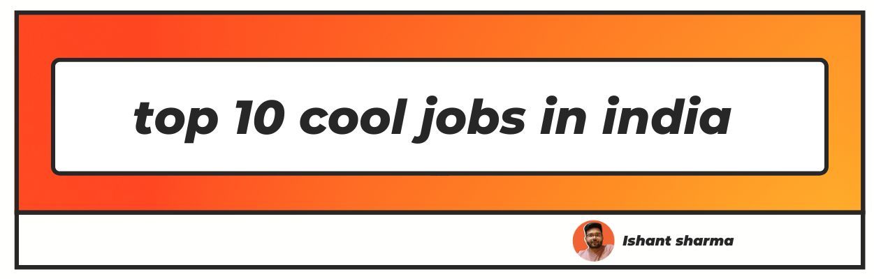 top 10 cool jobs in india