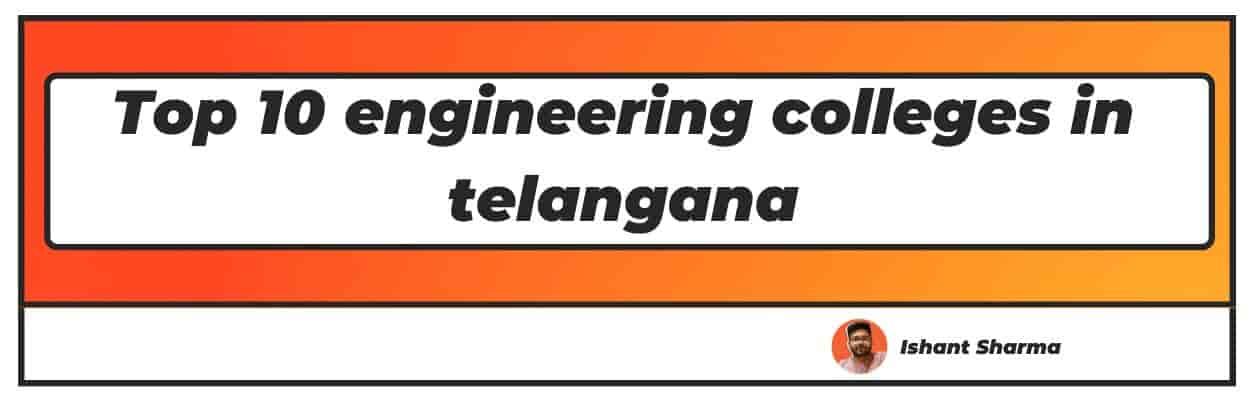 Top 10 engineering colleges in telangana
