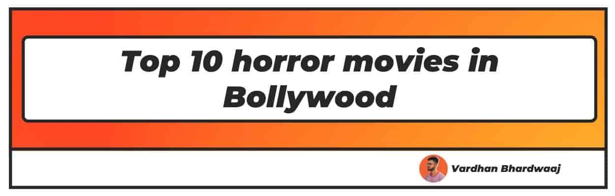 Top 10 horror movies in Bollywood