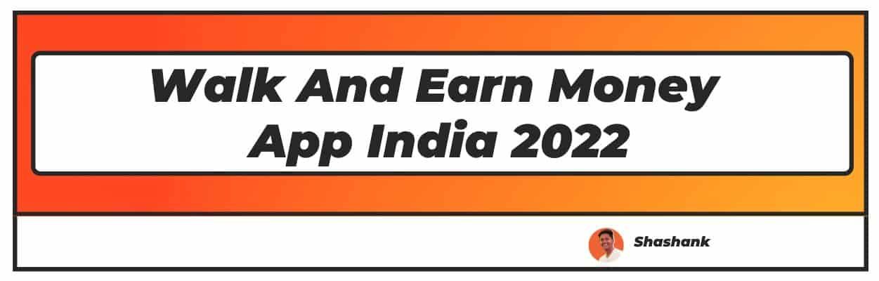Walk and Earn Apps in India