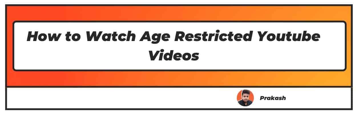 How to Watch Age Restricted Youtube Videos