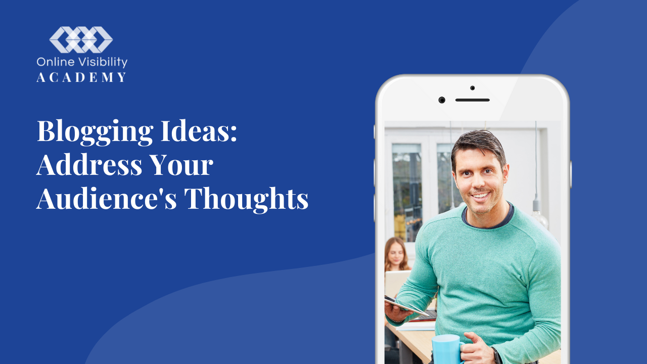 blogging ideas address your audiences thoughts