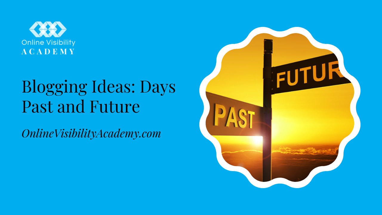 blogging ideas days past and future