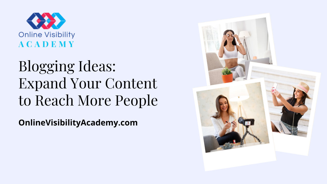 blogging ideas expand your content to reach more people