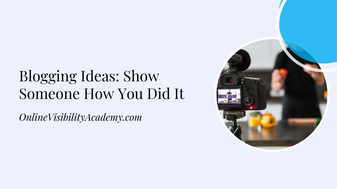 blogging ideas show someone how you did it