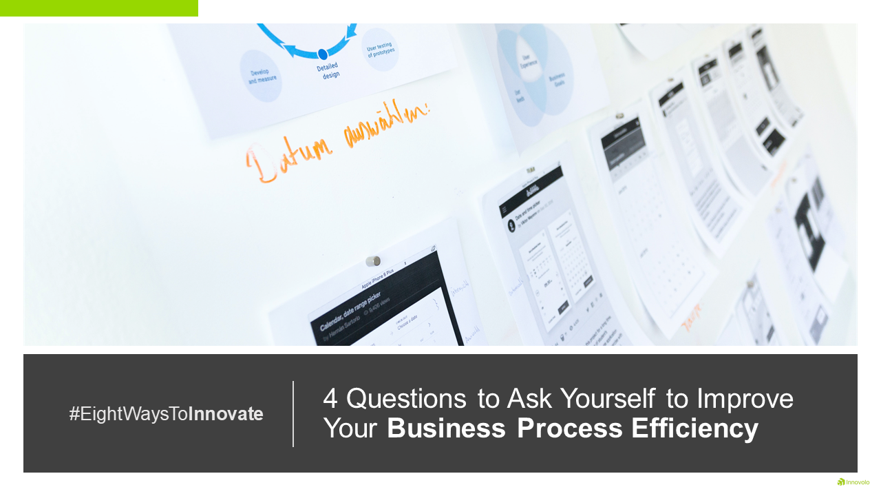 4 Questions You Need To Ask Yourself to Quickly Improve The Efficiency Of Your Business Processes 14 - - Innovolo Product Development and Design - Innovation-as-a-Service 4 Questions to Ask Yourself to Improve Your Business Process Efficiency