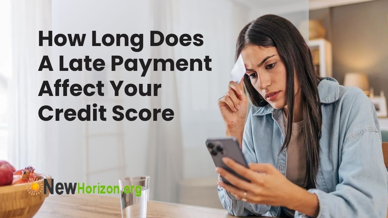 how-long-does-a-late-payment-affect-your-credit-score