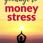 How to Reduce Money-Related Stress 5-goodbye-money-stress