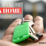 Ways to Buy a Home When You Have Bad Credit buy-home-bad-credit