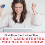 First-Time Cardholder Tips - 8 Credit Card Strategies You Need to Know First-Time-Cardholder-Tips
