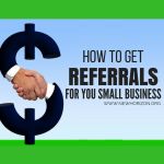 How To Get Referrals For Your Small Business GET-REFERRAL