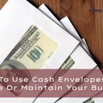 How To Use Cash Envelopes To Create And Maintain Your Budget How to use cash envelopes to create or maintain your budget header