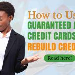 How to Use Guaranteed Approval Credit Cards to Rebuild Credit Guaranteed Approval Credit Cards to Rebuild Credit