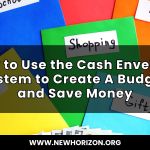 How to Use the Cash Envelope System to Create A Budget and Save Money How to Use the Cash Envelope System to Create A Budget and Save Money