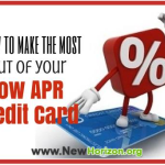 How to Make the Most Out of Your Low APR Credit Card low-apr-credit-card