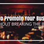 How To Promote Your Business Without Breaking The Bank Promote-Your-Business-1