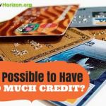 Is It Possible to Have Too Much Credit? too-much-credit
