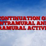CONTINUATION OF INTRAMURAL AND EXTRAMURAL ACTIVITIES
