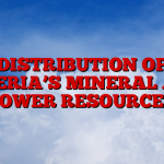 DISTRIBUTION OF NIGERIA’S MINERAL AND POWER RESOURCES