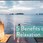 5 Bona Fide Benefits Of Relaxation