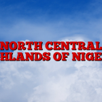 NORTH CENTRAL HIGHLANDS OF NIGERIA