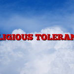 RELIGIOUS TOLERANCE