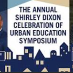 The Annual Shirley Dixon Celebration of Urban Education Symposium Flyer 