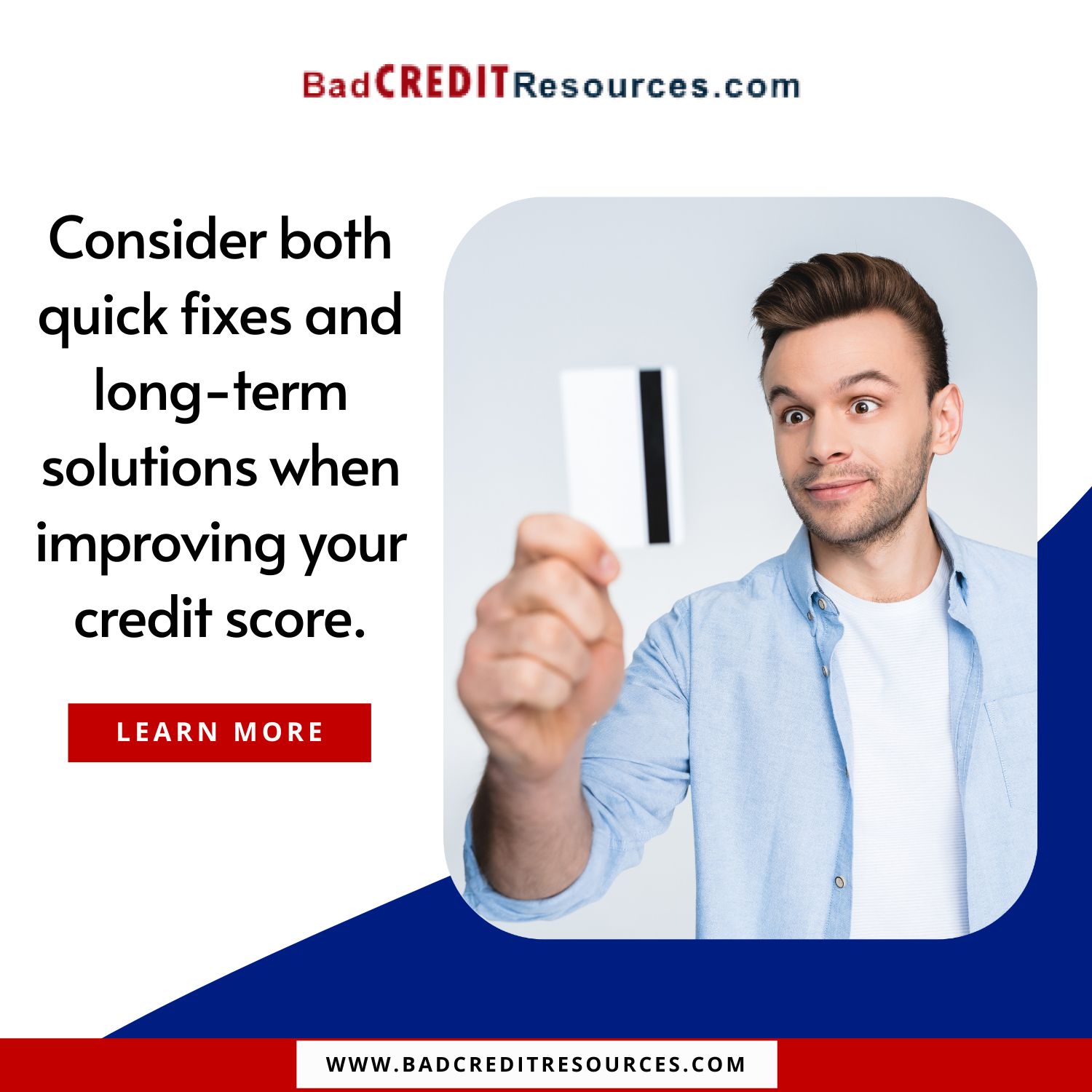 Consider both quick fixes and long-term solutions when improving your credit score